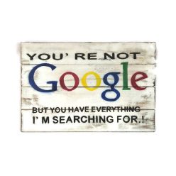 Fatábla festett, vicces idézet dizájn You are not Google